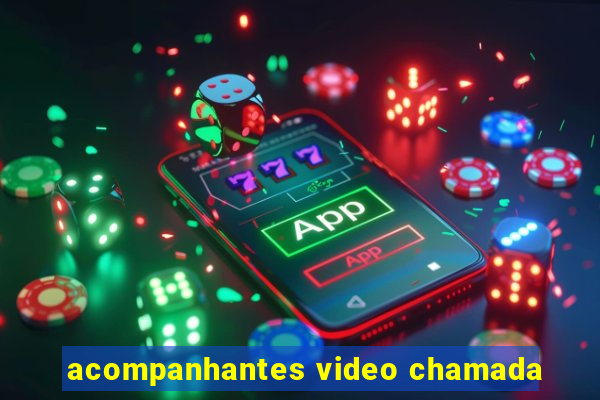 acompanhantes video chamada